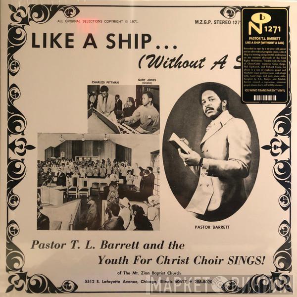 Pastor T. L. Barrett, The Youth For Christ Choir - Like A Ship... (Without A Sail)