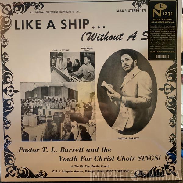 Pastor T. L. Barrett, The Youth For Christ Choir - Like A Ship... (Without A Sail)