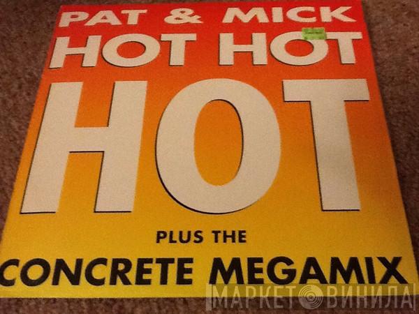 Pat & Mick - Hot Hot Hot