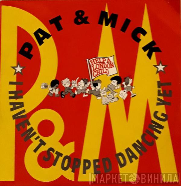 Pat & Mick - I Haven't Stopped Dancing Yet