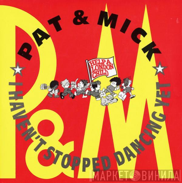 Pat & Mick - I Haven't Stopped Dancing Yet