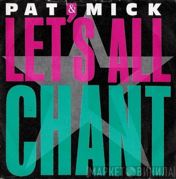  Pat & Mick  - Let's All Chant