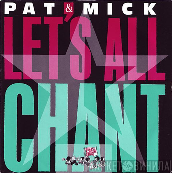  Pat & Mick  - Let's All Chant