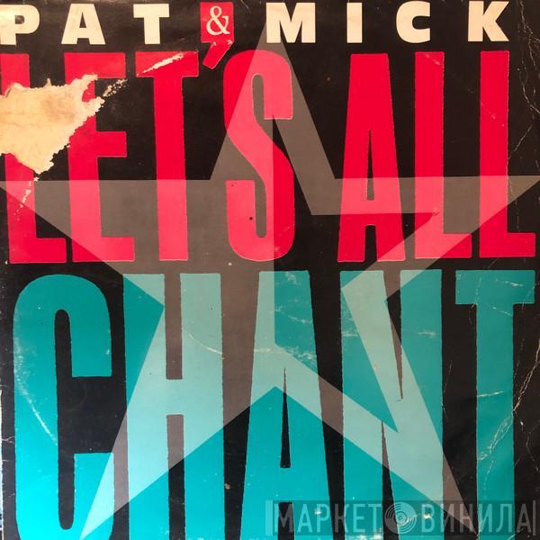  Pat & Mick  - Let's All Chant