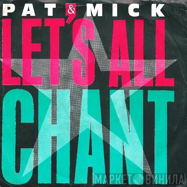  Pat & Mick  - Let's All Chant