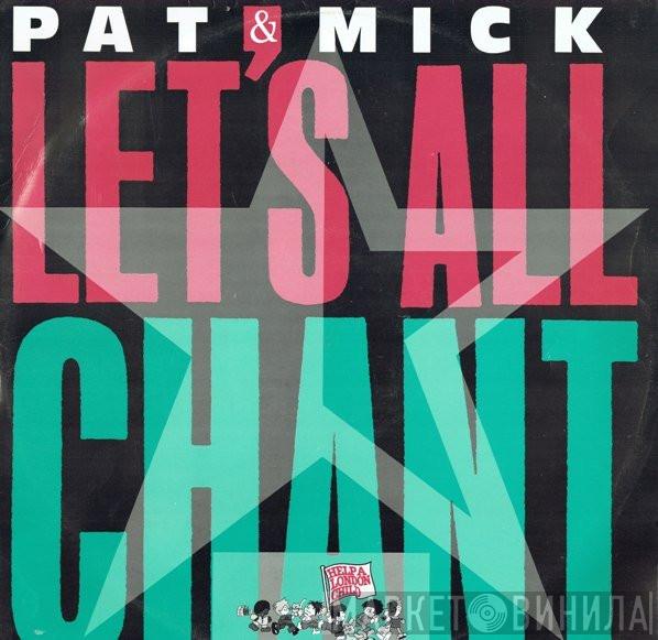 Pat & Mick - Let's All Chant