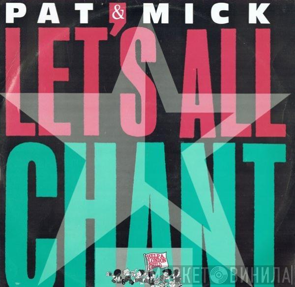  Pat & Mick  - Let's All Chant