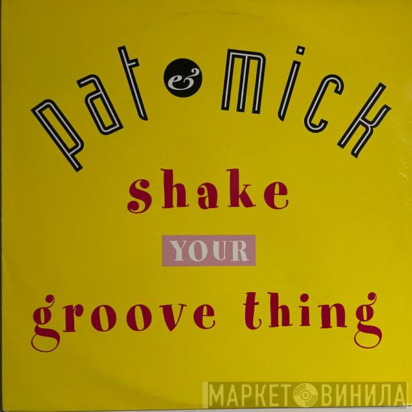 Pat & Mick - Shake Your Groove Thing