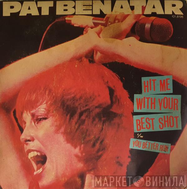  Pat Benatar  - Hit Me With Your Best Shot / You Better Run