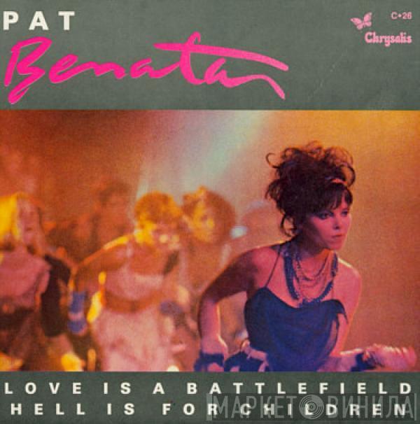  Pat Benatar  - Love Is A Battlefield / Hell Is For Children