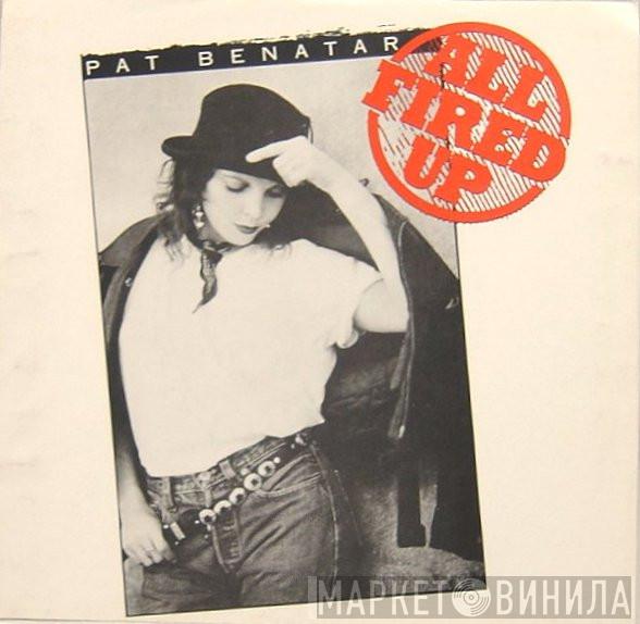 Pat Benatar  - All Fired Up