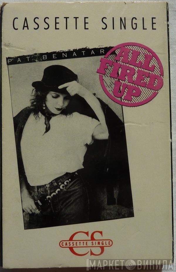  Pat Benatar  - All Fired Up