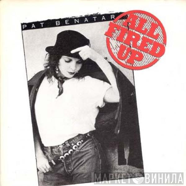  Pat Benatar  - All Fired Up