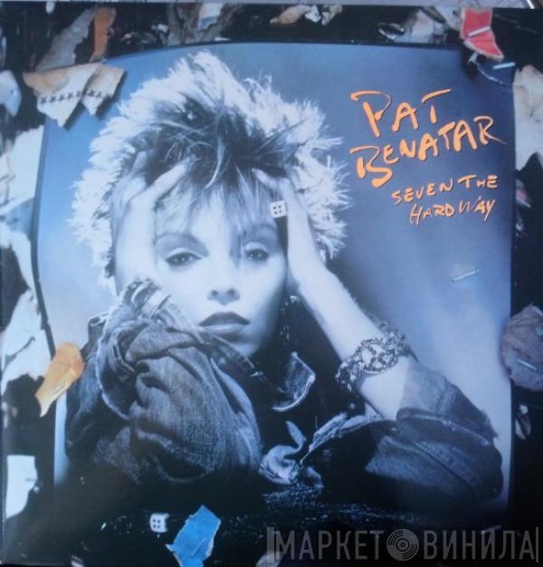 Pat Benatar - Seven The Hard Way