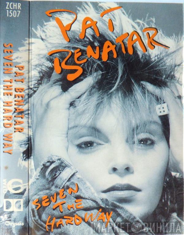 Pat Benatar - Seven The Hard Way