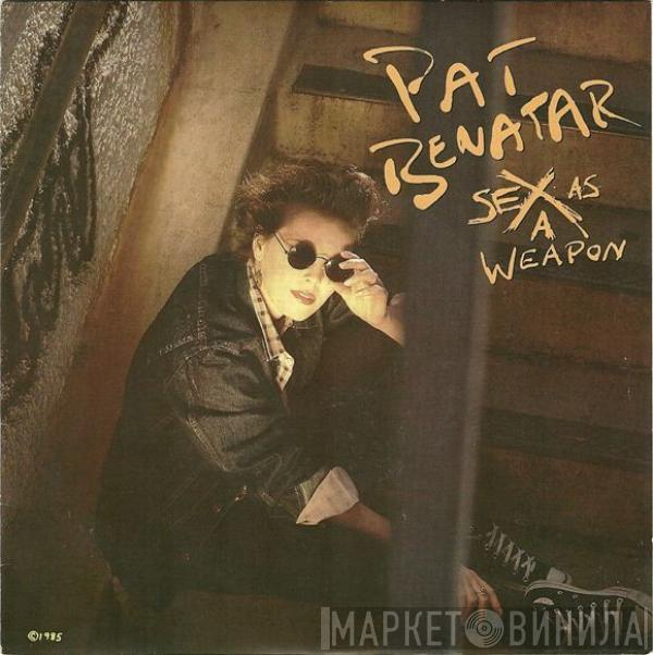  Pat Benatar  - Sex As A Weapon