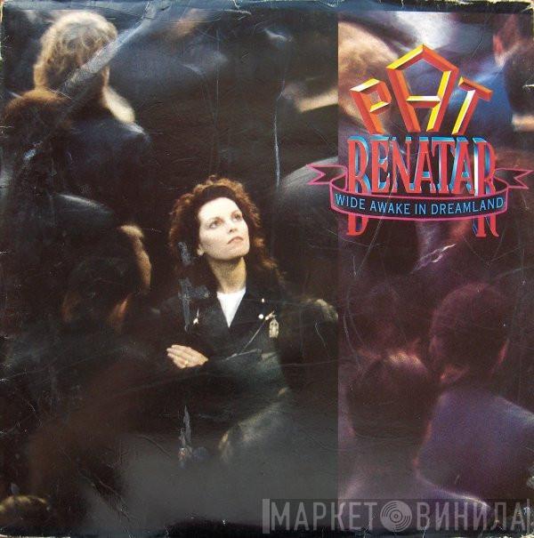 Pat Benatar - Wide Awake In Dreamland