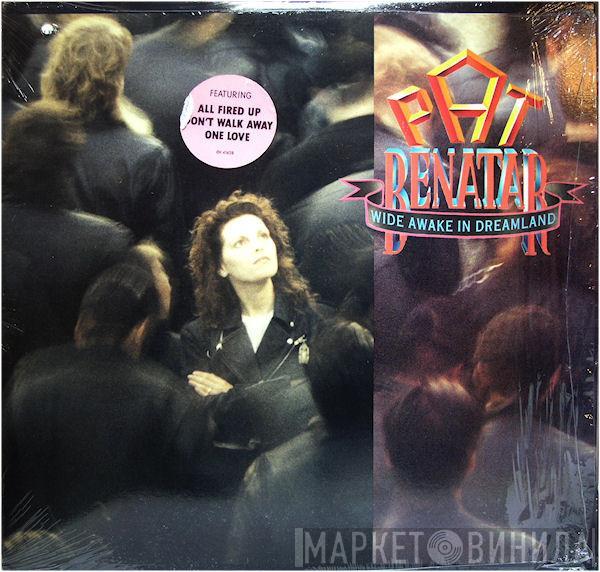 Pat Benatar - Wide Awake In Dreamland