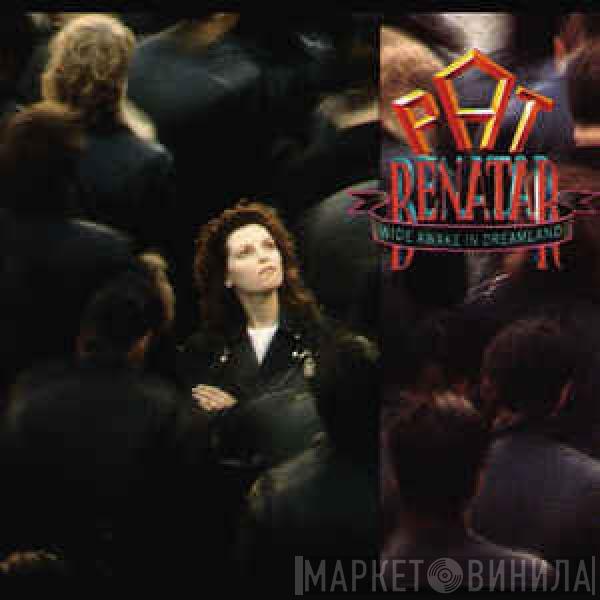 Pat Benatar - Wide Awake In Dreamland