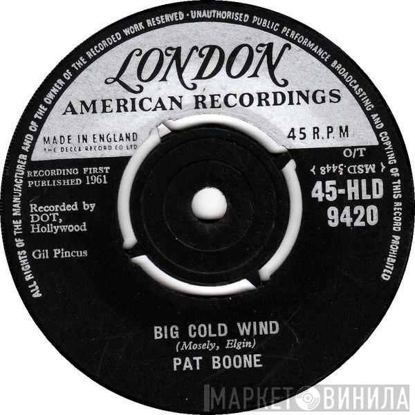 Pat Boone - Big Cold Wind / That's My Desire