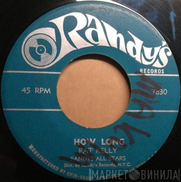  Pat Kelly  - How Long / Try To Remember