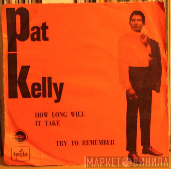  Pat Kelly  - How Long Will It Take / Try To Remember