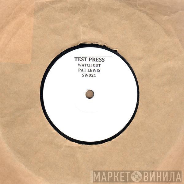 Pat Lewis - Watch Out