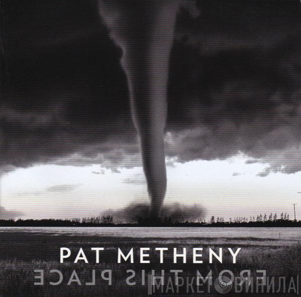  Pat Metheny  - From This Place