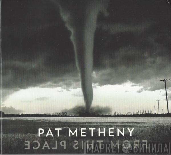 Pat Metheny  - From This Place