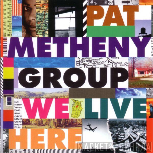 Pat Metheny Group - We Live Here