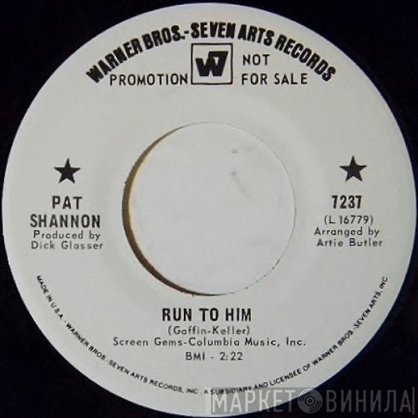 Pat Shannon - Run To Him