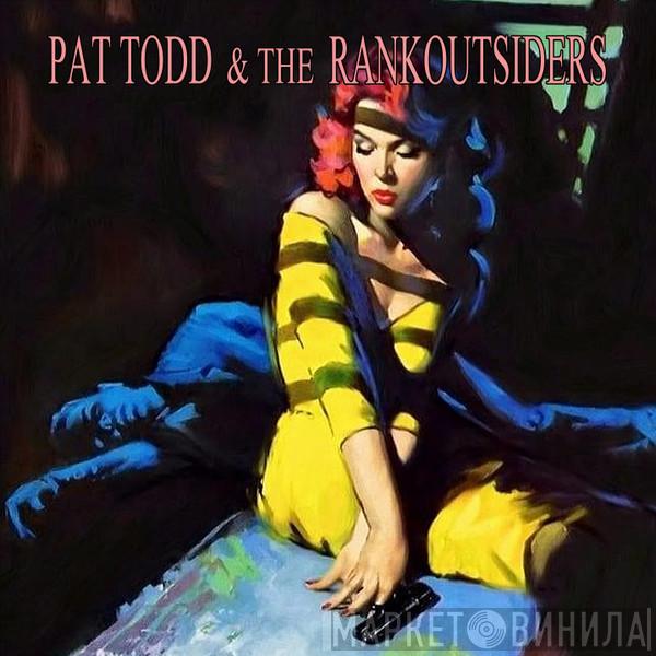 Pat Todd & The Rankoutsiders - You Might Be Through With the Past, But the Past Ain't Through With You