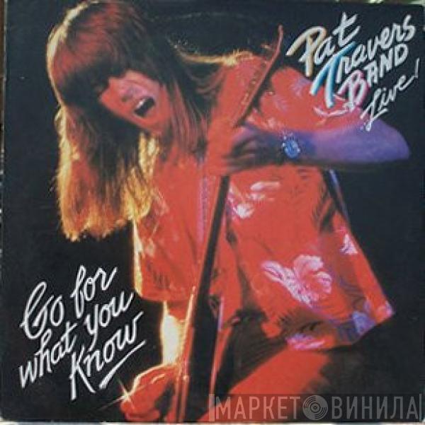 Pat Travers Band - Live! Go For What You Know