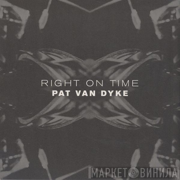  Pat Van Dyke  - Right On Time