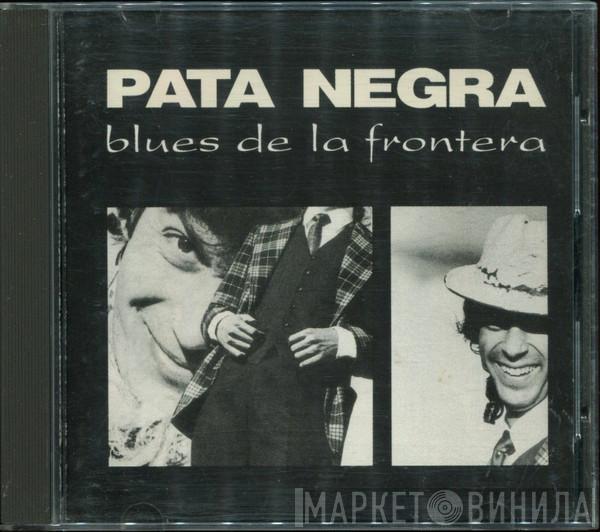  Pata Negra  - Blues De La Frontera