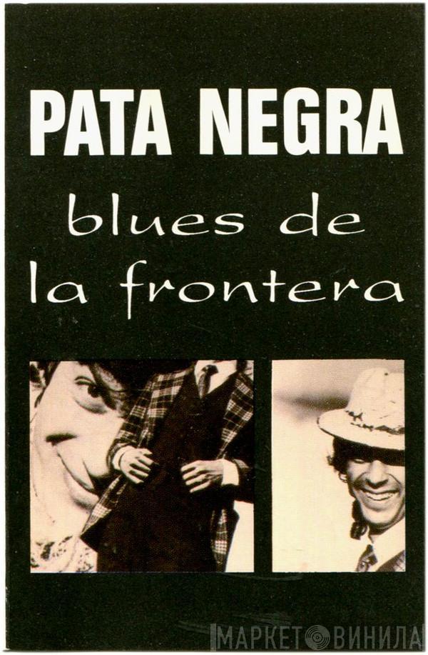  Pata Negra  - Blues de la Frontera