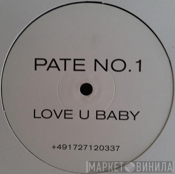 Pate No.1 - Love U Baby
