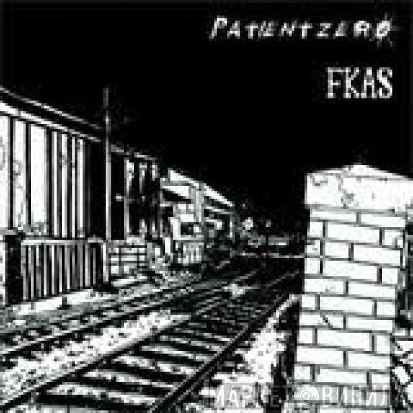 Patient Zero , Flick Knives And Splinters - Patient Zero / FKAS