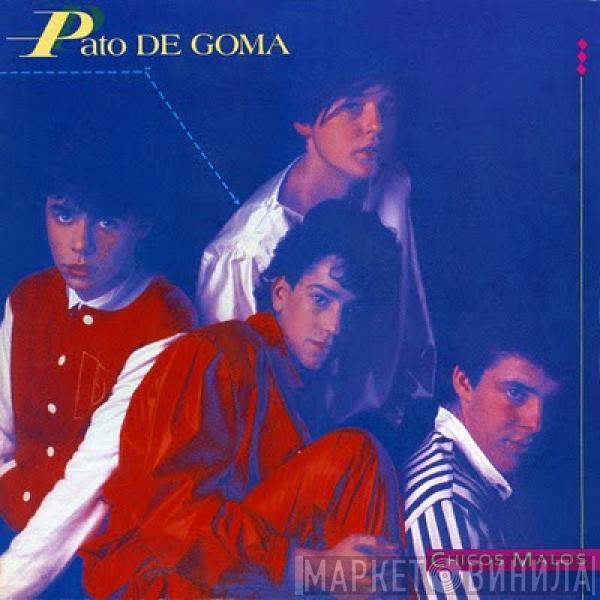 Pato De Goma - Chicos Malos