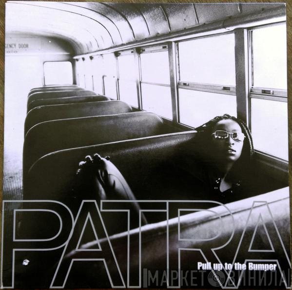 Patra - Pull Up To The Bumper