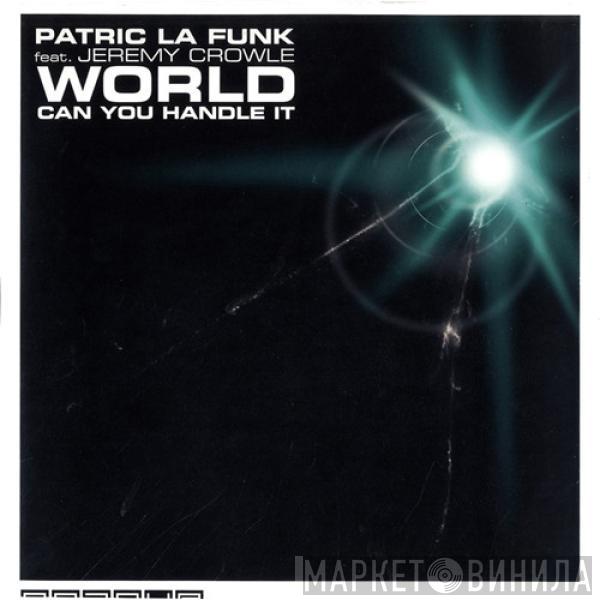 Patric La Funk, Jeremy Crowle - World Can You Handle It