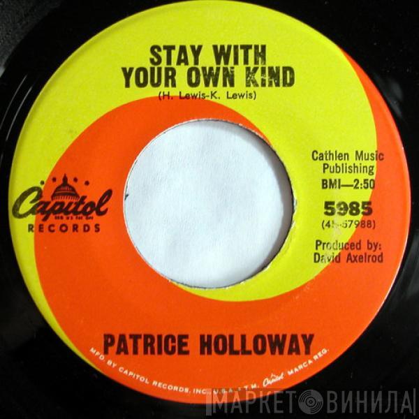 Patrice Holloway - Stay With Your Own Kind / That's All You Got To Do