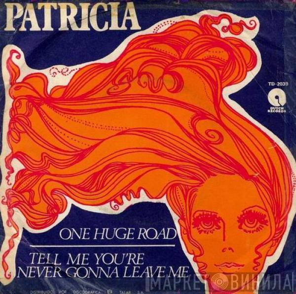 Patricia Paay - One Huge Road / Tell Me You're Never Gonna Leave Me