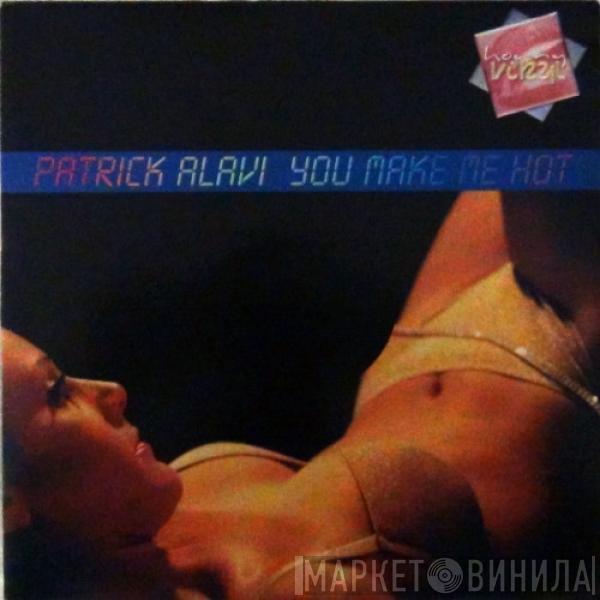 Patrick Alavi - You Make Me Hot