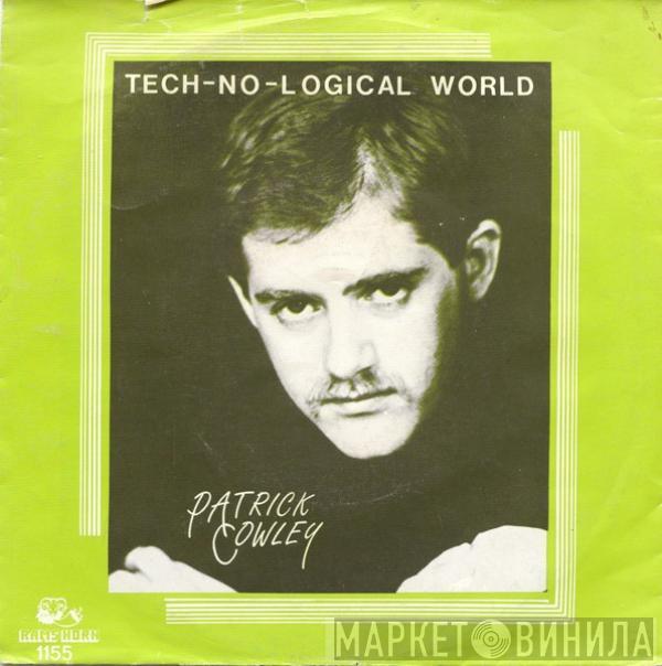 Patrick Cowley - Tech-No-Logical World