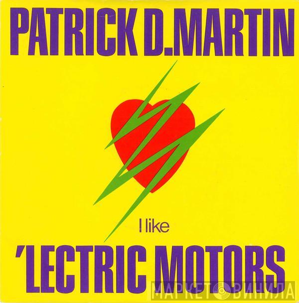 Patrick D. Martin - I Like 'Lectric Motors