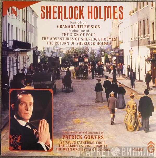 Patrick Gowers, St. Paul's Cathedral Choir, The Gabrieli String Quartet, The Wren Orchestra - Sherlock Holmes (Original Score From The Granada TV Series)