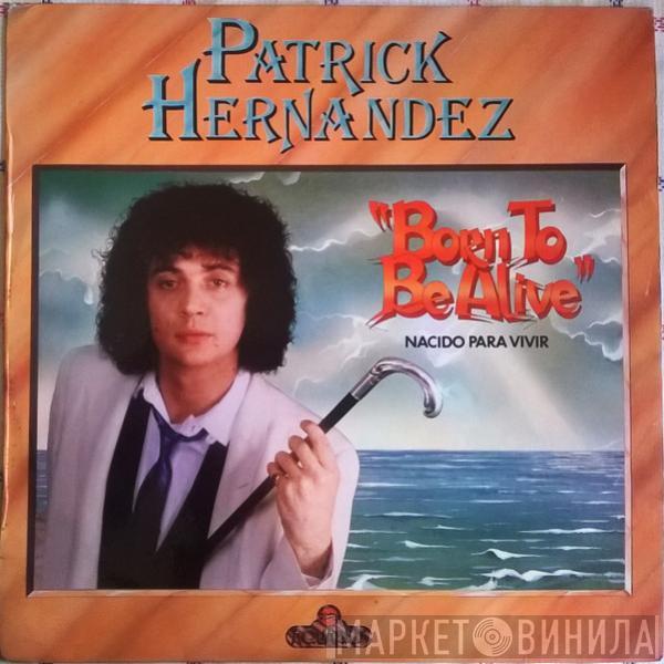 Patrick Hernandez - Born To Be Alive = Nacido Para Vivir