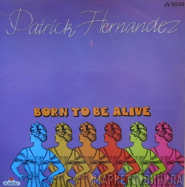  Patrick Hernandez  - Born To Be Alive