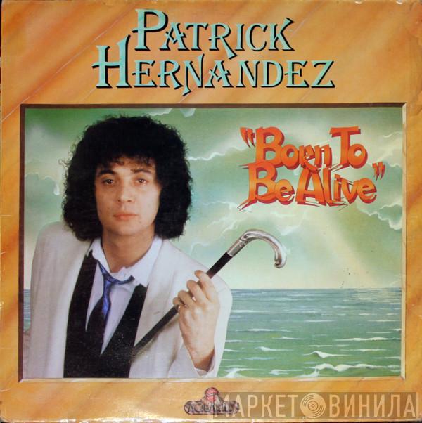 Patrick Hernandez - Born To Be Alive